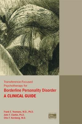 Transference-Focused Psychotherapy for Borderline Personality Disorder - Frank E. Yeomans, John F. Clarkin, Otto F. Kernberg - Libro American Psychiatric Association Publishing | Libraccio.it