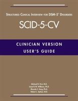 User's Guide for the Structured Clinical Interview for DSM-5® Disorders—Clinician Version (SCID-5-CV) - Michael B. First, Janet B. W. Williams, Rhonda S. Karg - Libro American Psychiatric Association Publishing | Libraccio.it