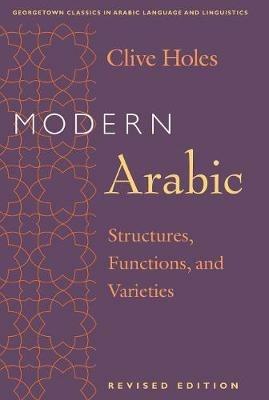 Modern Arabic - Clive Holes - Libro Georgetown University Press, Georgetown Classics in Arabic Languages and Linguistics series | Libraccio.it