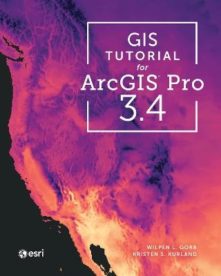 GIS Tutorial for ArcGIS Pro 3.4 - Wilpen L. Gorr, Kristen S. Kurland - Libro ESRI Press | Libraccio.it
