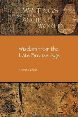 Wisdom from the Late Bronze Age - Yoram Cohen - Libro Society of Biblical Literature | Libraccio.it