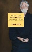 The Hall Of Uselessness - Simon Leys - Libro The New York Review of Books, Inc | Libraccio.it