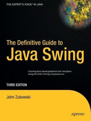 The Definitive Guide to Java Swing - John Zukowski - Libro APress | Libraccio.it