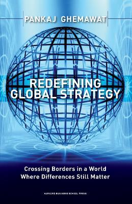 Redefining Global Strategy - Pankaj Ghemawat - Libro Harvard Business Review Press | Libraccio.it