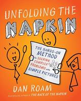 Unfolding The Napkin - Dan Roam - Libro Penguin Putnam Inc | Libraccio.it