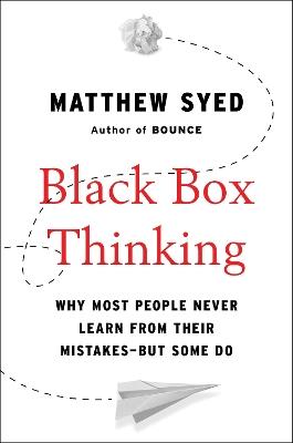 Black Box Thinking - Matthew Syed - Libro Penguin Putnam Inc | Libraccio.it