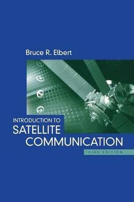 Introduction to Satellite Communications - Bruce R. Elbert - Libro Artech House Publishers | Libraccio.it