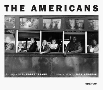 Robert Frank: The Americans  - Libro Aperture | Libraccio.it