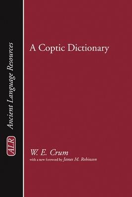 A Coptic Dictionary - Walter E Crum - Libro Wipf & Stock Publishers, Ancient Language Resources | Libraccio.it
