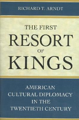 The First Resort of Kings - Richard T. Arndt - Libro Potomac Books Inc | Libraccio.it