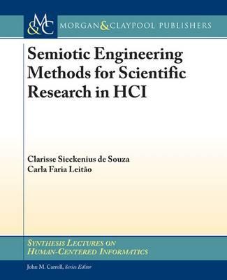 Semiotic Engineering Methods for Scientific Research in HCI - Sickenius de Souza, Carla Faria Leitao - Libro Morgan & Claypool Publishers, Synthesis Lectures on Human-Centered Informatics | Libraccio.it