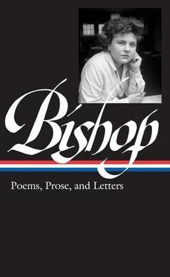 Elizabeth Bishop: Poems, Prose, and Letters (LOA #180)  - Libro The Library of America | Libraccio.it