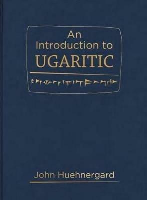 An Introduction to Ugaritic - John Huehnergard - Libro Hendrickson Publishers Inc | Libraccio.it