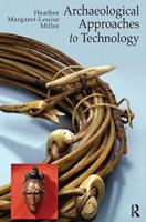 Archaeological Approaches to Technology - Heather Margaret-Louise Miller - Libro Left Coast Press Inc | Libraccio.it
