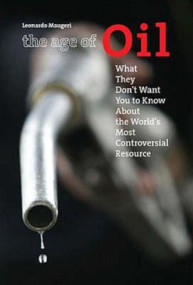 The Age of Oil - Leonardo Maugeri - Libro Rowman & Littlefield | Libraccio.it