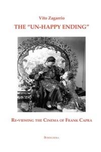 The "Un-Happy Ending" Re-Viewing the Cinema of Frank Capra - Vito Zagarrio - Libro Bordighera Press, Saggistica | Libraccio.it
