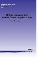 Learning and Online Convex Optimization - Shai Shalev-Shwartz - Libro now publishers Inc, Foundations and Trends® in Machine Learning | Libraccio.it