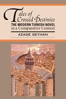 Tales of Crossed Destinies: The Modern Turkish Novel in a Comparative Context - Azade Seyhan - Libro Modern Language Association of America, World Literatures Reimagined | Libraccio.it