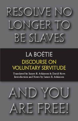 Discourse on Voluntary Servitude - Etienne de La Boetie - Libro Hackett Publishing Co, Inc | Libraccio.it