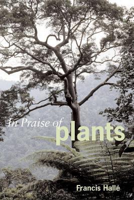 In Praise of Plants - Francis Hallé - Libro Workman Publishing | Libraccio.it