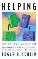 Helping: How to Offer, Give, and Receive Help - Edgar H. Schein - Libro Berrett-Koehler | Libraccio.it
