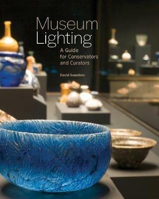 Museum Lighting - A Guide for Conservators and Curators - David Saunders - Libro Getty Trust Publications | Libraccio.it
