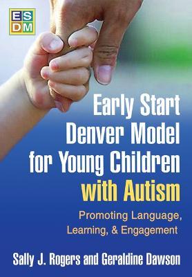 Early Start Denver Model for Young Children with Autism, First Edition - Sally J. Rogers, Geraldine Dawson - Libro Guilford Publications | Libraccio.it