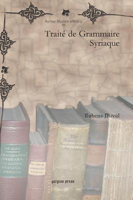 Traité de Grammaire Syriaque - M. Duval - Libro Gorgias Press, Syriac Studies Library | Libraccio.it