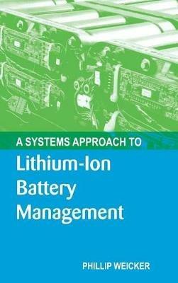 A Systems Approach to Lithium-Ion Battery Management - Phil Weicker - Libro Artech House Publishers | Libraccio.it