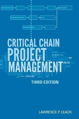 Critical Chain Project Management, Third Edition - Lawrence Leach - Libro Artech House Publishers | Libraccio.it