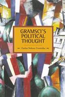Gramsci's Political Thought - Carlos Nelson-Coutinho - Libro Haymarket Books, Historical Materialism | Libraccio.it