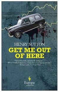 Get me out of here - Henry Sutton - Libro Europa Editions 2013 | Libraccio.it