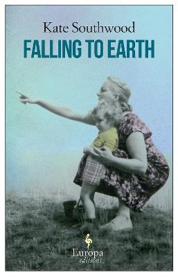 Falling to earth - Kate Southworth - Libro Europa Editions 2013 | Libraccio.it