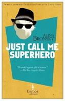 Just call me superhero - Alina Bronsky - Libro Europa Editions 2015 | Libraccio.it