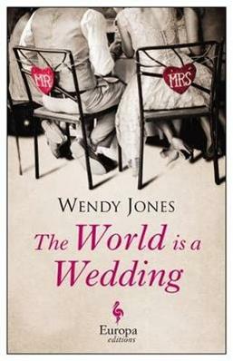 The world in a wedding - Wendy Jones - Libro Europa Editions 2015 | Libraccio.it