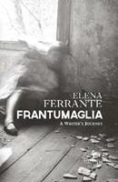 Frantumaglia. A writer's journey - Elena Ferrante - Libro Europa Editions 2016 | Libraccio.it