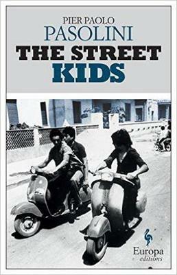 The street kids - Pier Paolo Pasolini - Libro Europa Editions 2016 | Libraccio.it