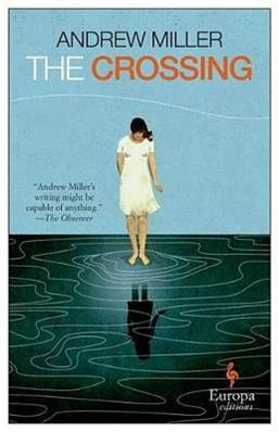 The crossing - Andrew Miller - Libro Europa Editions 2016 | Libraccio.it