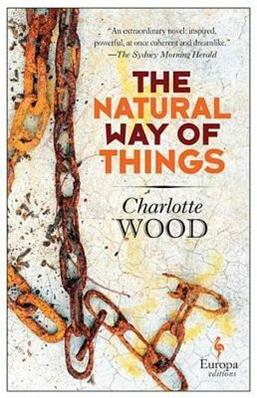 The natural way of things - Charlotte Wood - Libro Europa Editions 2016 | Libraccio.it