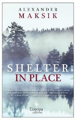 Shelter in place - Alexander Maksik - Libro Europa Editions 2016 | Libraccio.it