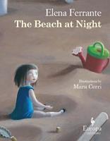 The beach at night. Ediz. illustrata - Elena Ferrante - Libro Europa Editions 2016 | Libraccio.it