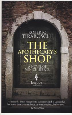 The apothecary's shop. A novel of Venice 1118 A.D. - Roberto Tiraboschi - Libro Europa Editions 2017 | Libraccio.it