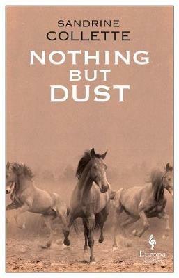 Nothing but dust - Sandrine Collette - Libro Europa Editions 2018 | Libraccio.it