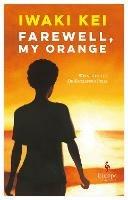 Farewell, my orange - Iwaki Kei - Libro Europa Editions 2018 | Libraccio.it