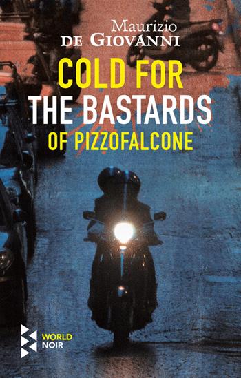Cold for the Bastards of Pizzofalcone - Maurizio de Giovanni - Libro Europa Editions 2019, World noir | Libraccio.it