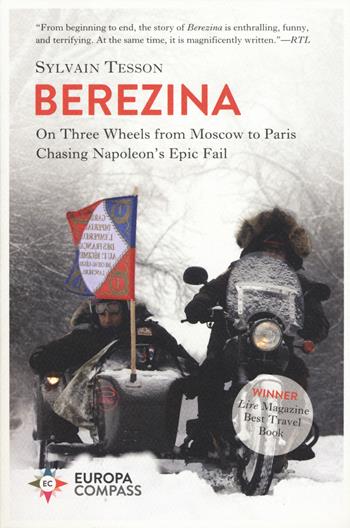 Beresina. On three wheels from Moscow to Paris chasing Napoleon's epic fail - Sylvain Tesson - Libro Europa Editions 2019, Europa compass | Libraccio.it