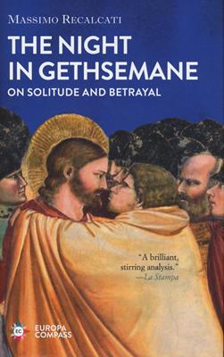 The night in Gethsemane. On solitude and betrayal - Massimo Recalcati - Libro Europa Editions 2021 | Libraccio.it