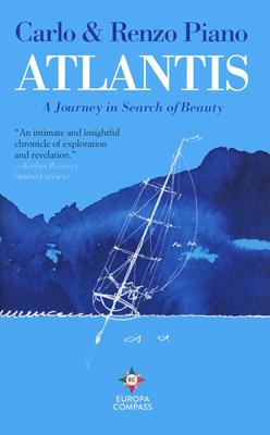 Atlantis. A journey in search of beauty - Carlo Piano, Renzo Piano - Libro Europa Editions 2021 | Libraccio.it