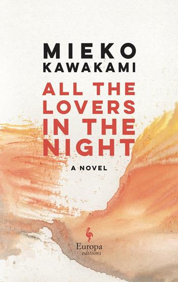 All the lovers in the night - Mieko Kawakami - Libro Europa Editions 2022 | Libraccio.it