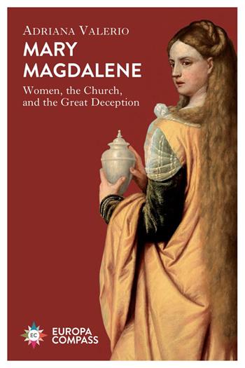 Mary Magdalene - Adriana Valerio - Libro Europa Editions 2022 | Libraccio.it